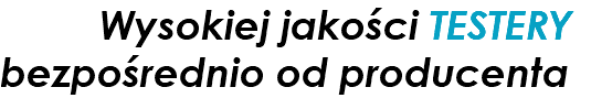 &nbsp;Wysokiej jakości TESTERY bezpośrednio od producenta